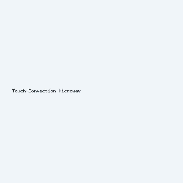 Touch Convection Microwave